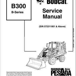 SERVICE MANUAL Backhoe Loader B300 B SERIES SN 572311001 & Above
