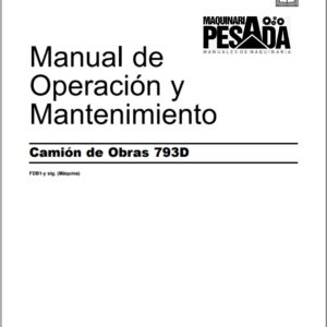 Manual de Operación y Mantenimiento CAMION DE OBRAS 793D