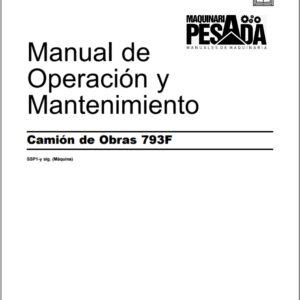 Manual de Operación y Mantenimiento CAMION DE OBRAS 793F