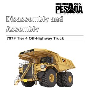 DISASSEMBLY ANS ASSEMBLY 797F Tier 4 Off-Highway Truck