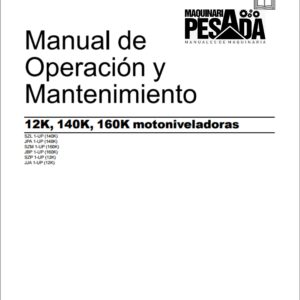 Manual de Operación y Mantenimiento MOTONIVELADORA MOTONIVELADORA 12K, 140K, 160K