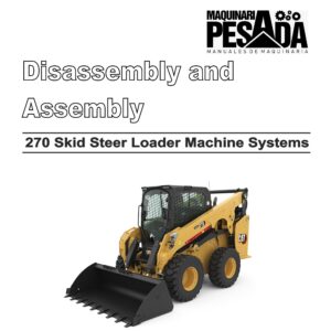 DISASSEMBLY AND ASSEMBLY 270 Skid Steer Loader Machine Systems