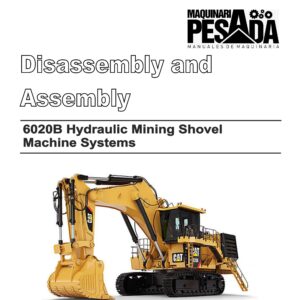DISASSEMBLY AND ASSEMBLY 6020B Hydraulic Mining Shovel Machine Systems