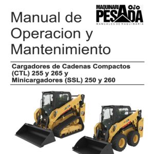 MANUAL DE OPERACION Y MANTENIMIENTO Cargadores de Cadenas Compactos (CTL) 255 y 265 y Minicargadores (SSL) 250 y 260